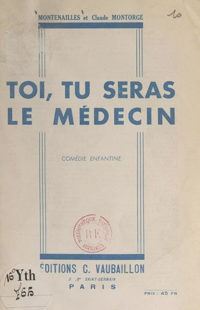 Toi, tu seras le médecin -  Montenailles, Claude Montorge - FeniXX réédition numérique