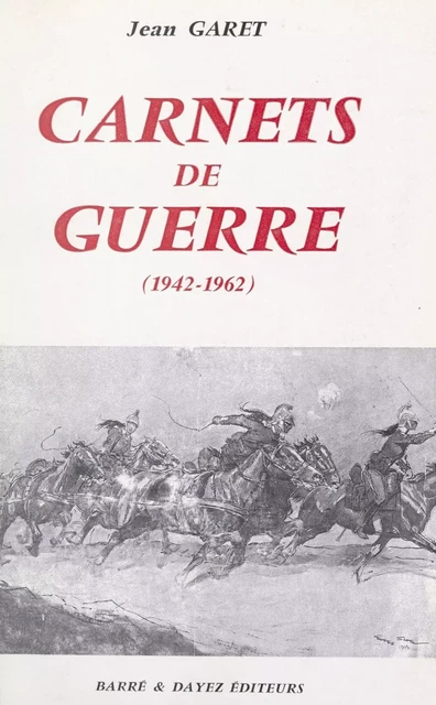 Carnets de guerre (1942-1962) - Jean Garet - FeniXX réédition numérique