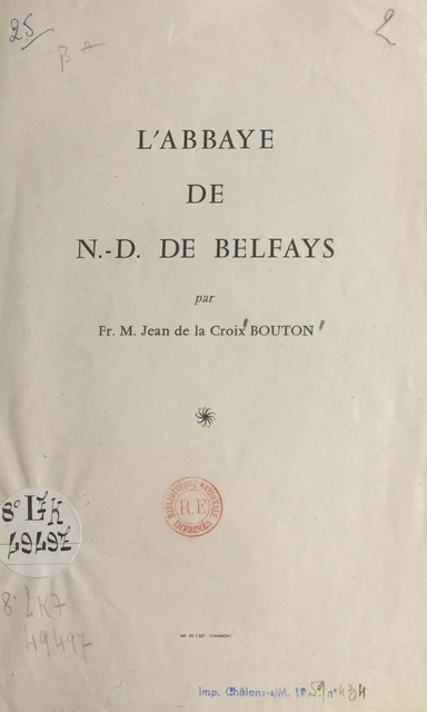 L'abbaye de N.-D. de Belfays - Jean de la Croix Bouton - FeniXX réédition numérique