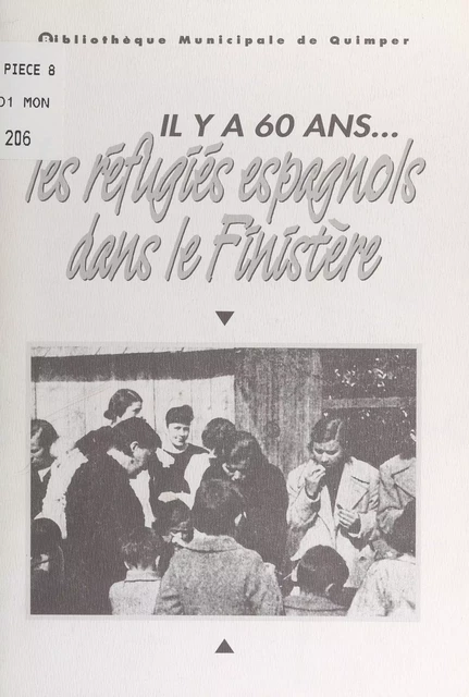 Il y a 60 ans... les réfugiés espagnols dans le Finistère -  Bibliothèque municipale de Quimper - FeniXX réédition numérique