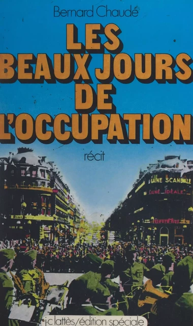 Les beaux jours de l'Occupation - Bernard Chaudé - FeniXX réédition numérique