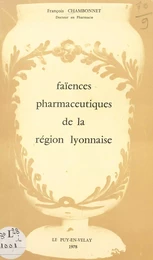 Les faïences pharmaceutiques conservées dans les établissements hospitaliers de la région lyonnaise