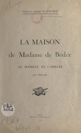 La maison de Madame de Bédée au hameau de l'Abbaye (près Plancoët)