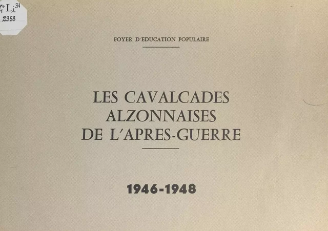 Les cavalcades alzonnaises de l'après-guerre, 1946-1948 -  Foyer d'éducation populaire - FeniXX réédition numérique