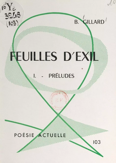 Feuilles d'exil (1). Préludes - Bernard Gillard - FeniXX réédition numérique