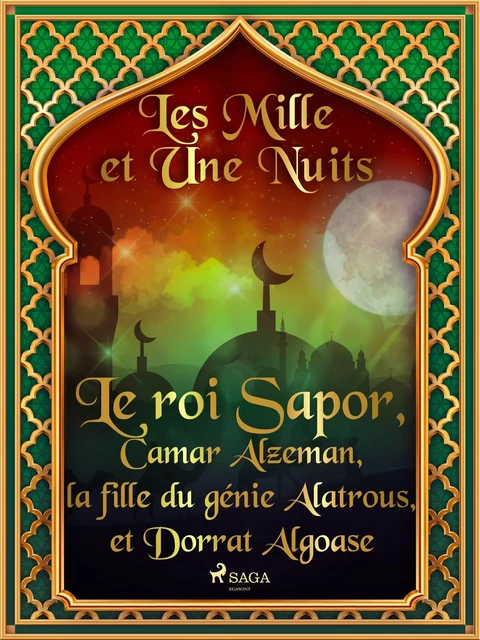 Le roi Sapor, Camar Alzeman, la fille du génie Alatrous, et Dorrat Algoase - – Les Mille Et Une Nuits - Saga Egmont French