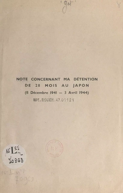 Note concernant ma détention de 28 mois au Japon (8 décembre 1941-3 avril 1944) - Jacques-F. Got, Wataru Kumazawa, Goro Tutida - FeniXX réédition numérique