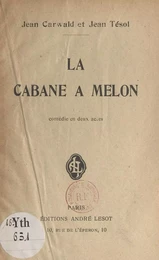 La cabane à Melon