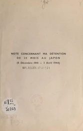 Note concernant ma détention de 28 mois au Japon (8 décembre 1941-3 avril 1944)