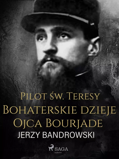 Pilot św. Teresy. Bohaterskie dzieje Ojca Bourjade - Jerzy Bandrowski - Saga Egmont International