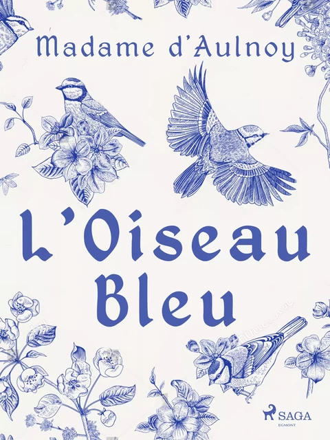 L'Oiseau Bleu - Madame d'Aulnoy - Saga Egmont French