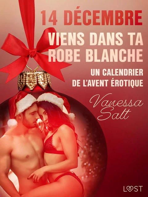 14 décembre : Viens dans ta robe blanche – Un calendrier de l’Avent érotique - Vanessa Salt - Saga Egmont French