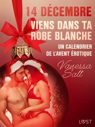 14 décembre : Viens dans ta robe blanche – Un calendrier de l’Avent érotique