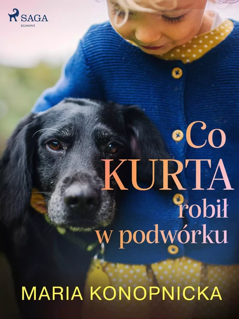 Co Kurta robił w podwórku - Maria Konopnicka - Saga Egmont International