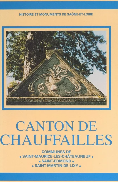 Canton de Chauffailles : communes de Saint-Maurice-lès-Châteauneuf, Saint-Edmond, Saint-Martin-de-Lixy - Anne-Marie Oursel, Raymond Oursel - FeniXX réédition numérique