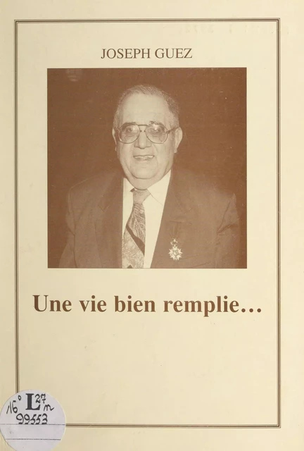 Une vie bien remplie... - Joseph Guez - FeniXX réédition numérique