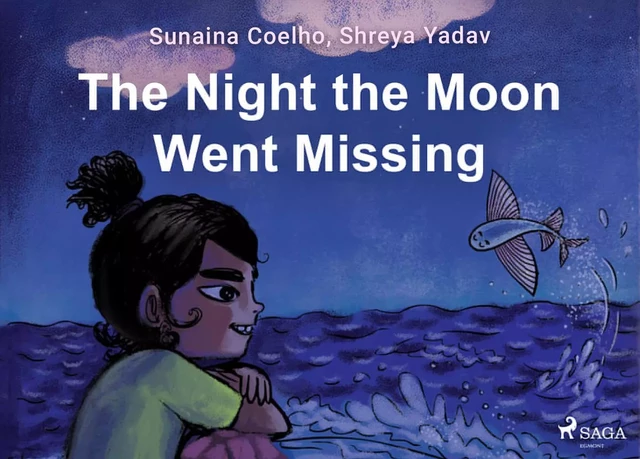 The Night the Moon Went Missing - Sunaina Coelho, Shreya Yadav - Saga Egmont International