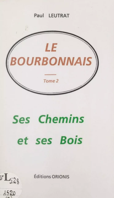 Le Bourbonnais (2). Ses chemins et ses bois - Paul Leutrat - FeniXX réédition numérique