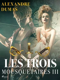 Les Trois Mousquetaires III