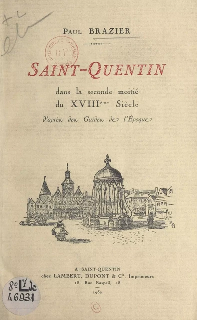 Saint-Quentin dans la seconde moitié du XVIIIe siècle - Paul Brazier - FeniXX réédition numérique