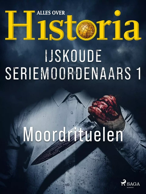 IJskoude seriemoordenaars 1 - Moordrituelen - Alles Over Historia - Saga Egmont International