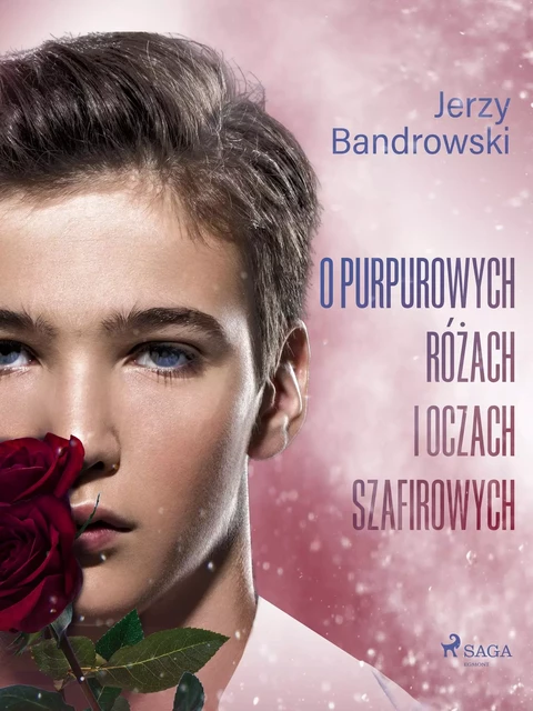 O purpurowych różach i oczach szafirowych - Jerzy Bandrowski - Saga Egmont International