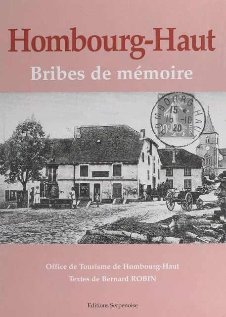 Hombourg-Haut, bribes de mémoire : le temps immobile, 1890-1950 - Bernard Robin - FeniXX réédition numérique