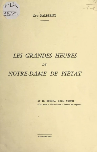 Les grandes heures de Notre-Dame de Piétat - Guy Dalberny - FeniXX réédition numérique