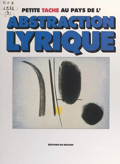 Petite tache au pays de l'abstraction lyrique - Nadine Coleno, Karine Marinacce - FeniXX réédition numérique