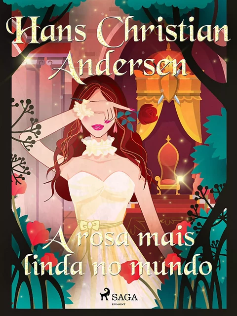 A rosa mais linda no mundo - Hans Christian Andersen - Saga Egmont International