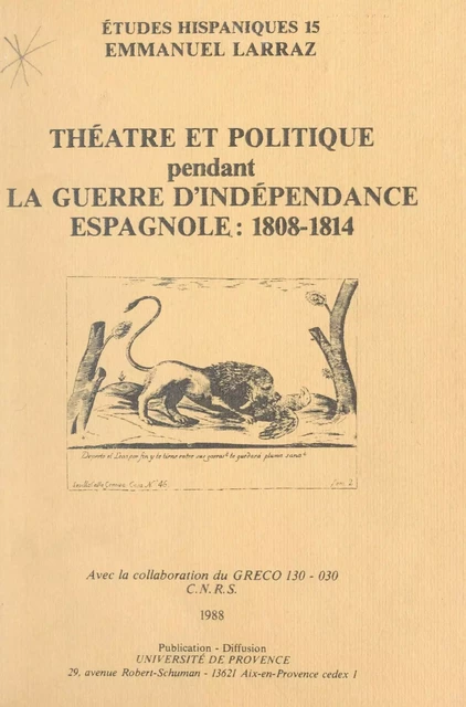 Théâtre et politique pendant la guerre d'indépendance espagnole : 1808-1814 - Emmanuel Larraz - FeniXX réédition numérique