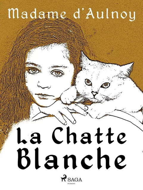 La Chatte blanche - Madame d'Aulnoy - Saga Egmont French