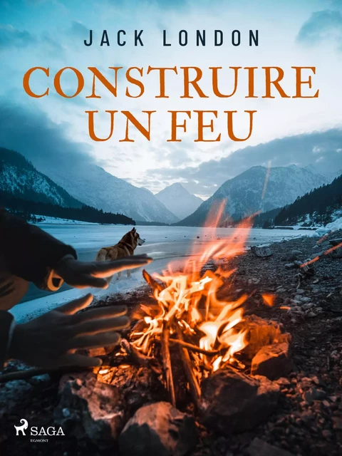 Construire un feu - Jack London - Saga Egmont French