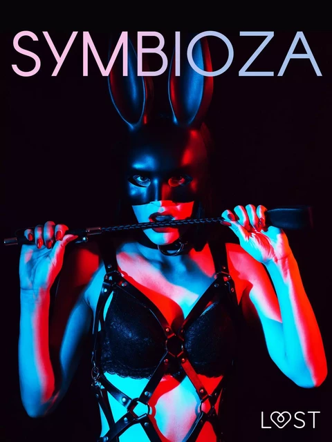 Symbioza – 6 opowiadań erotycznych o dominacji i uległości - Catrina Curant, Black Chanterelle,  Shewolf, Victoria Pazdzierny - Saga Egmont International