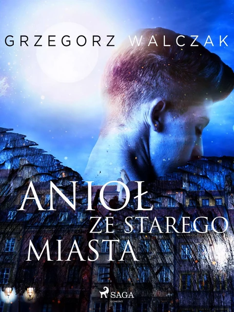 Anioł ze starego miasta - Grzegorz Walczak - Saga Egmont International