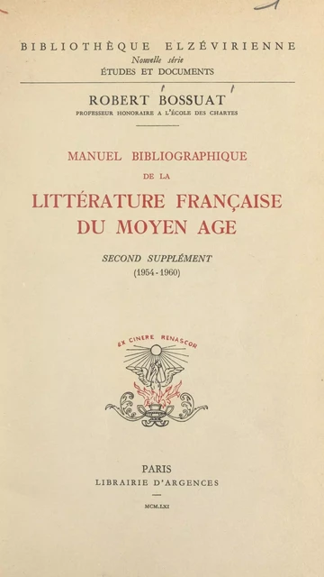 Manuel bibliographique de la littérature française du Moyen Âge : second supplément (1954-1960) - Robert Bossuat - FeniXX réédition numérique