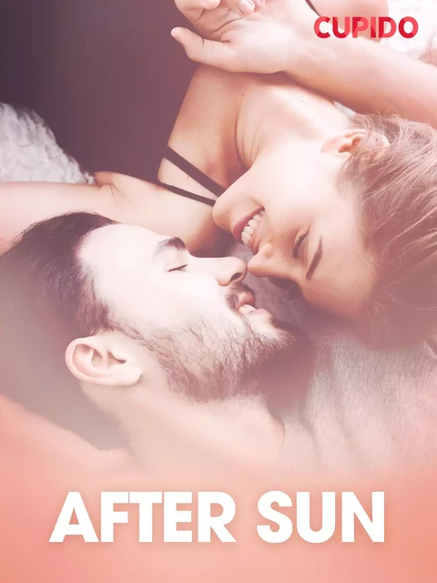 After sun – erotiske noveller -  Cupido - Saga Egmont International