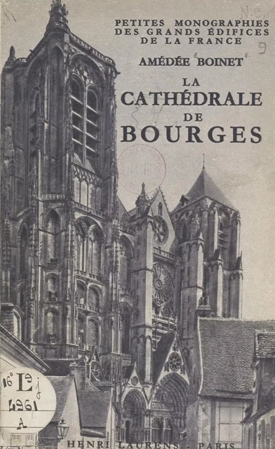 La cathédrale de Bourges - Amédée Boinet - FeniXX réédition numérique