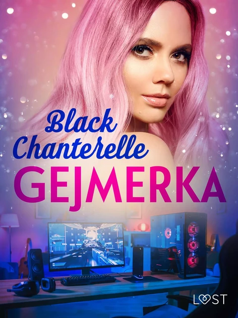 Gejmerka – opowiadanie erotyczne - Black Chanterelle - Saga Egmont International