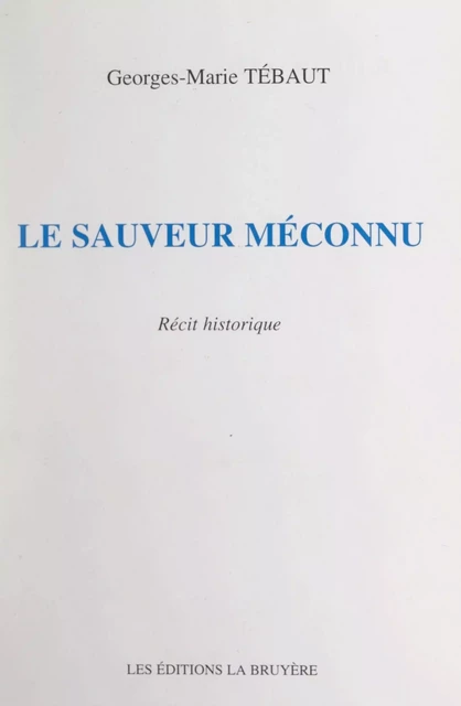 Le sauveur méconnu - Georges-Marie Tébaut - FeniXX réédition numérique