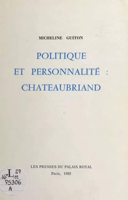 Politique et personnalité : Chateaubriand - Micheline Guiton - FeniXX réédition numérique