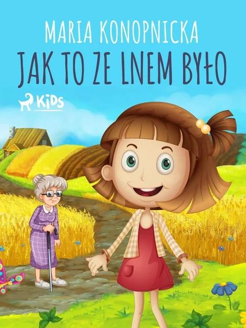 Jak to ze lnem było - Maria Konopnicka - Saga Egmont International