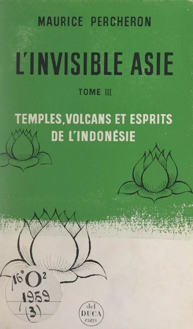 L'invisible Asie (3). Temples, volcans et esprits de l'Indonésie - Maurice Percheron - FeniXX réédition numérique