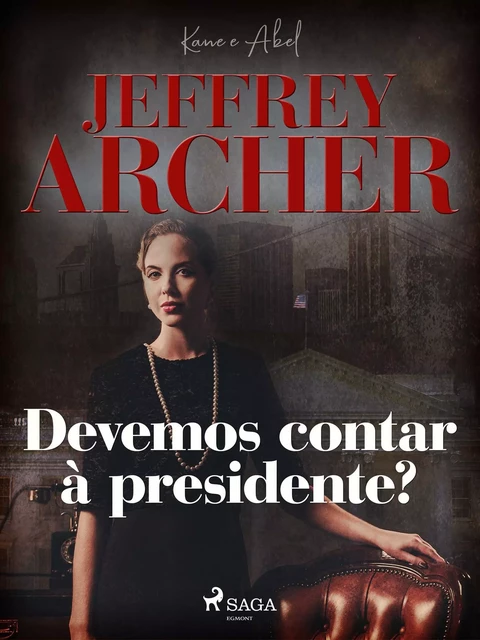 Devemos contar à presidente? - Jeffrey Archer - Saga Egmont International