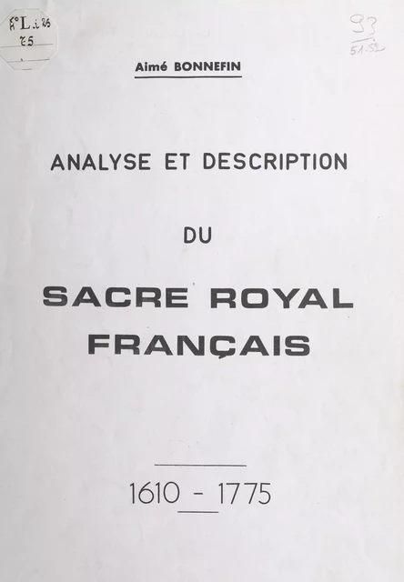 Analyse et description du sacre royal français, 1610-1775 - Aimé Bonnefin - FeniXX réédition numérique