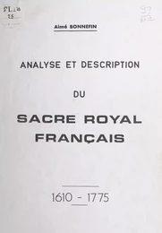 Analyse et description du sacre royal français, 1610-1775