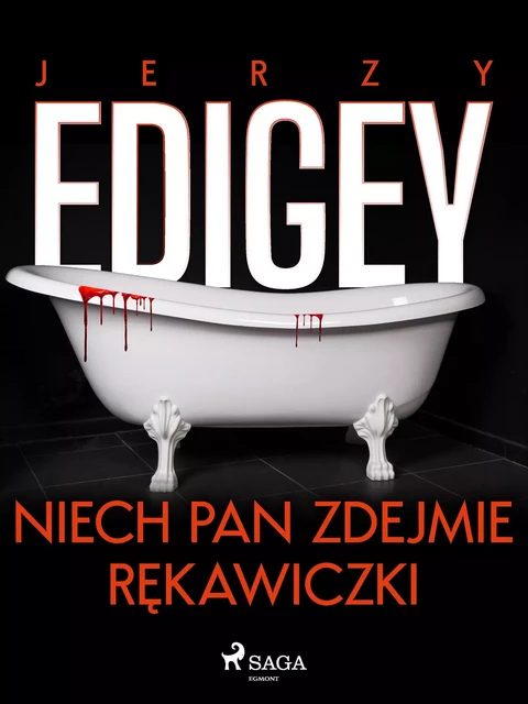 Niech pan zdejmie rękawiczki - Jerzy Edigey - Saga Egmont International