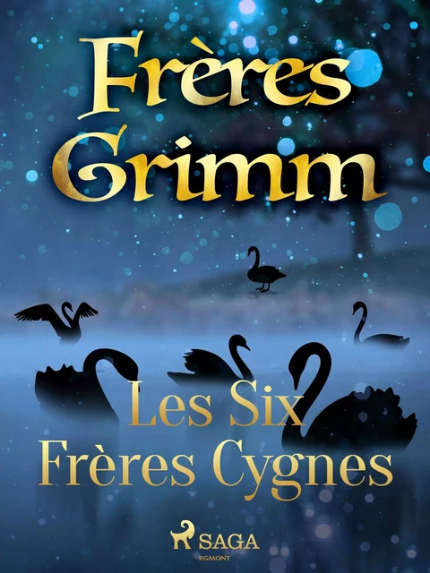 Les Six Frères Cygnes - Frères Grimm - Saga Egmont French