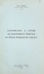 Contribution à l'étude de groupements végétaux du bassin français de l'Escaut