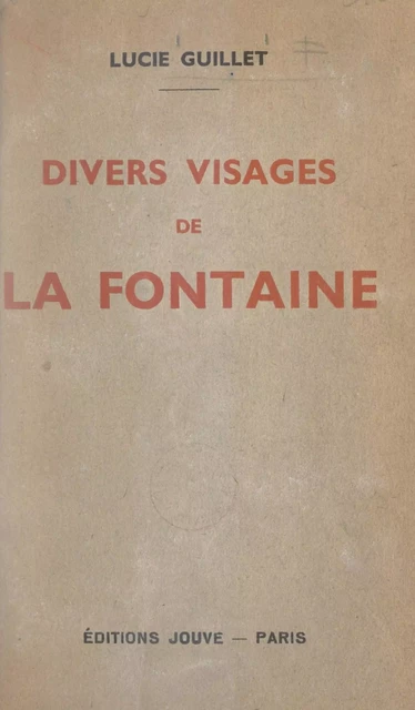 Divers visages de La Fontaine - Lucie Guillet - FeniXX réédition numérique